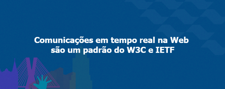 Comunicações em tempo real na Web são um padrão do W3C e IETF